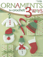 Ornaments to Crochet 3 Ways