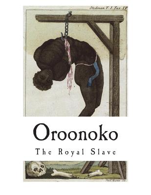 Oroonoko: The Royal Slave - Behn, Aphra