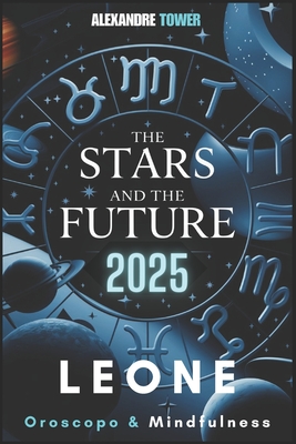 Oroscopo Mindfulness 2025 Leone: The Stars and the Future - Tower, Alexandre