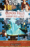 Orphan Falls: Part One: Running Wild and Free: Part One