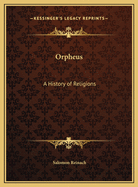 Orpheus: A History of Religions