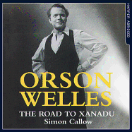 Orson Welles: The Road to Xanadu