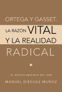 Ortega y Gasset. La Razon Vital y La Realidad Radical