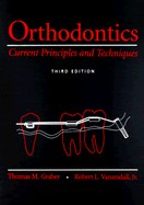 Orthodontics: Current Principles and Techniques - Graber, Thomas M, and Graber, Lee W, Dds, MS, PhD, and Vig, Katherine W L, MS