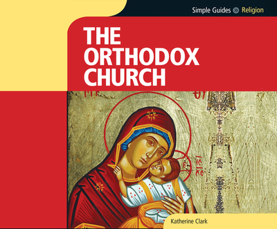 Orthodox Church, Simple Guides - Clark, Katherine, and Crossley, Steven (Narrator)