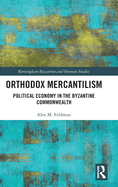 Orthodox Mercantilism: Political Economy in the Byzantine Commonwealth