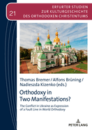 Orthodoxy in Two Manifestations?: The Conflict in Ukraine as Expression of a Fault Line in World Orthodoxy