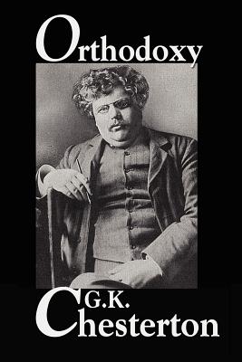 Orthodoxy - Chesterton, G K