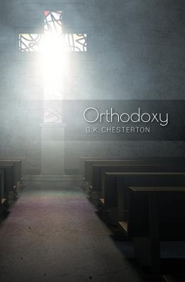 Orthodoxy - Chesterton, Gilbert K