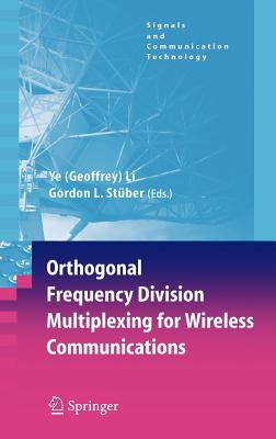 Orthogonal Frequency Division Multiplexing for Wireless Communications - Li, Ye Geoffrey (Editor), and Stuber, Gordon L (Editor)