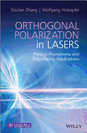 Orthogonal Polarization in Lasers: Physical Phenomena and Engineering Applications - Zhang, Shulian