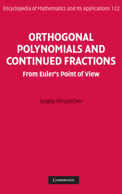 Orthogonal Polynomials and Continued Fractions: From Euler's Point of View - Khrushchev, Sergey