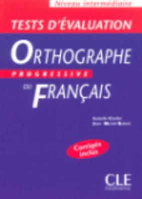 Orthographe Progressive Du Francais: Tests D'Evaluation Intermediaire - Chollet