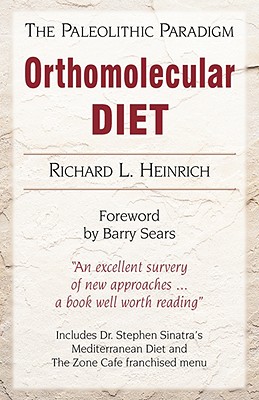 Orthomolecular Diet: The Paleolithic Paradigm - Heinrich, Richard L
