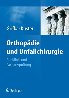 Orthopadie Und Unfallchirurgie - Grifka, Joachim (Editor), and Kuster, Markus (Editor)