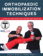 Orthopaedic Immobilization Techniques: A Step-by-Step Guide for Casting & Splinting