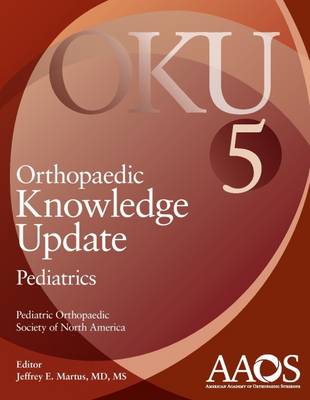 Orthopaedic Knowledge Update: Pediatrics 5 - Martus, Jeffrey E. (Editor)
