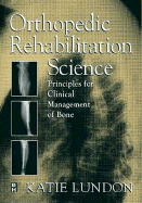 Orthopedic Rehabilitation Science: Principles for Clinical Management of Bone