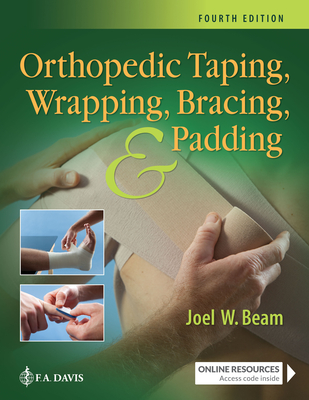 Orthopedic Taping, Wrapping, Bracing, and Padding - Beam, Joel W, Edd, Atc