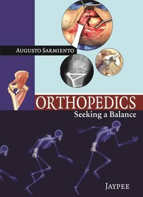 Orthopedics: Seeking a Balance - Sarmiento, Augusto