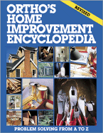 Ortho's Home Improvement Encyclopedia - Ortho Books, and Beckstrom, Robert J, and Ahlstrand, Alan Harold (Editor)