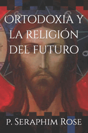 Ortodoxia y la religin del futuro