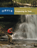 Orvis Guide to Prospecting for Trout, New and Revised: How to Catch Fish When There's No Hatch to Match
