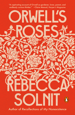 Orwell's Roses - Solnit, Rebecca