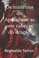 Os mist?rios do Apocalipse as sete cabe?as do drag?o