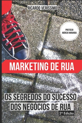 Os Segredos de Sucesso dos Neg?cios de rua: Marketing de Rua - Miranda, Marcio (Foreword by), and Amarela, Gravata (Editor), and Ver?ssimo, Ricardo