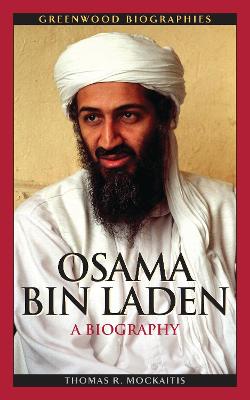 Osama Bin Laden: A Biography - Mockaitis, Thomas R