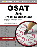 Osat Art Practice Questions: Ceoe Practice Tests and Exam Review for the Certification Examinations for Oklahoma Educators / Oklahoma Subject Area Tests