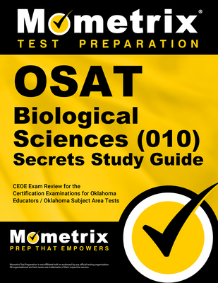 OSAT Biological Sciences (010) Secrets Study Guide: CEOE Exam Review for the Certification Examinations for Oklahoma Educators / Oklahoma Subject Area Tests - Mometrix Oklahoma Teacher Certification Test Team (Editor)