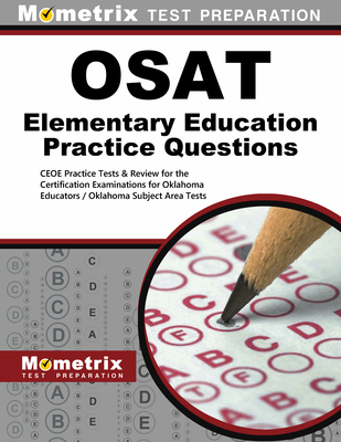 OSAT Elementary Education Practice Questions: CEOE Practice Tests & Review for the Certification Examinations for Oklahoma Educators / Oklahoma Subject Area Tests - Mometrix Oklahoma Teacher Certification Test Team (Editor)