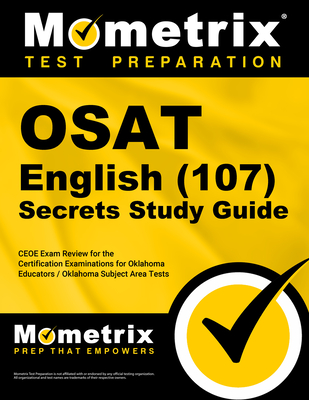 OSAT English (107) Secrets Study Guide: CEOE Exam Review for the Certification Examinations for Oklahoma Educators / Oklahoma Subject Area Tests - Mometrix Oklahoma Teacher Certification Test Team (Editor)