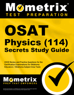 OSAT Physics (114) Secrets Study Guide: CEOE Review and Practice Questions for the Certification Examinations for Oklahoma Educators / Oklahoma Subject Area Tests