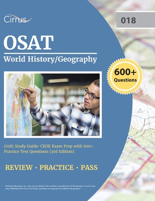 OSAT World History/Geography (018) Study Guide: CEOE Exam Prep with 600+ Practice Test Questions [3rd Edition] - Cox