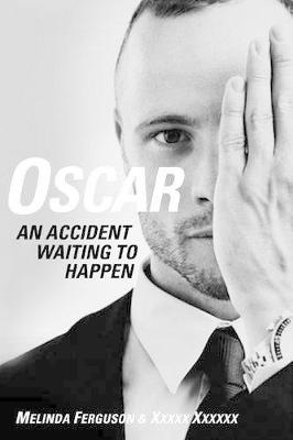 Oscar - An accident waiting to happen - Ferguson, Melinda, and Taylor, Patricia