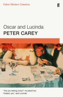 Oscar and Lucinda: Faber Modern Classics - Carey, Peter