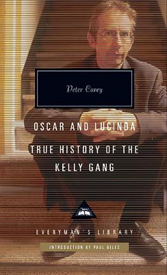 Oscar and Lucinda: True History of the Kelly Gang - Carey, Peter, and Giles, Peter (Introduction by)