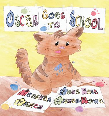 Oscar Goes to School - Fisher, Meaghan, and Fisher-Rowe, Emma Rose, and Wagner, Meagan (Editor)