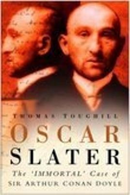 Oscar Slater: The Immortal Case of Sir Arthur Conan Doyle - Toughill, Thomas