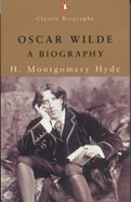 Oscar Wilde: A Biography - Hyde, H.Montgomery