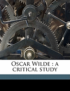 Oscar Wilde: A Critical Study