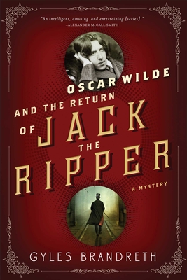 Oscar Wilde and the Return of Jack the Ripper: An Oscar Wilde Mystery - Brandreth, Gyles