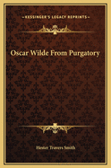 Oscar Wilde from Purgatory