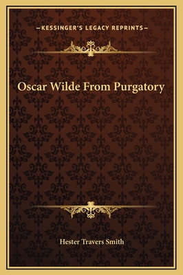 Oscar Wilde from Purgatory - Smith, Hester Travers