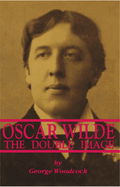 Oscar Wilde: The Double Image: The Double Image