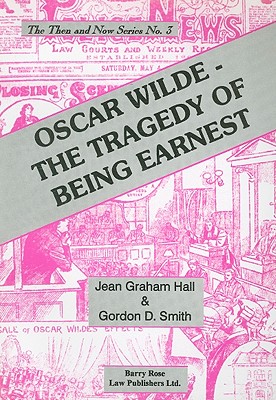 Oscar Wilde - The Tragedy of Being Earnest - Graham Hall, Jean, and Smith, Gordon D