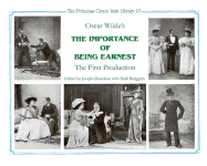 Oscar Wilde's the Importance of Being Earnest: A Reconstructive Critical Edition of the Text of the First Production, St. James Theatre, London, 1895 - Wilde, Oscar, and Donohue, Joseph (Editor), and Berggren, Ruth